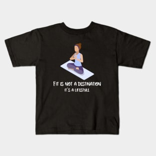 Fit is not a destination it's a lifestyle Kids T-Shirt